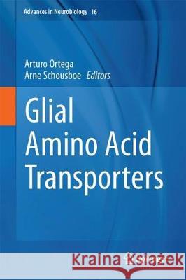 Glial Amino Acid Transporters Arturo Ortega Arne Schousboe 9783319557670