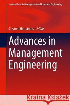 Advances in Management Engineering Cesareo Hernandez 9783319558882 Springer