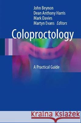 Coloproctology: A Practical Guide Beynon, John 9783319559551 Springer