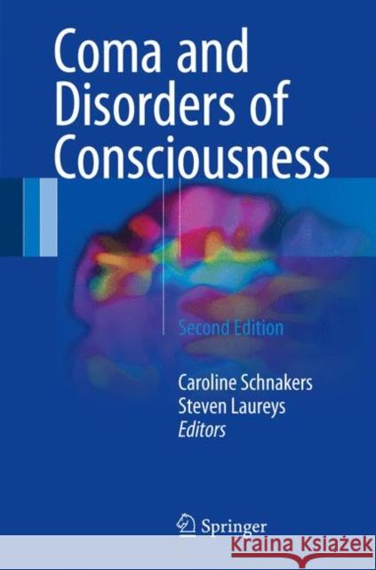 Coma and Disorders of Consciousness Caroline Schnakers Steven Laureys 9783319559636 Springer