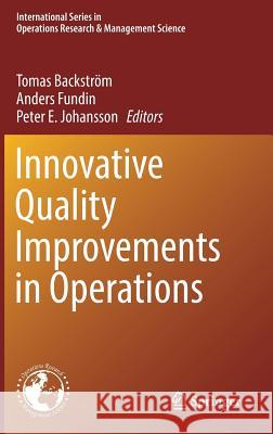 Innovative Quality Improvements in Operations: Introducing Emergent Quality Management Backström, Tomas 9783319559841 Springer
