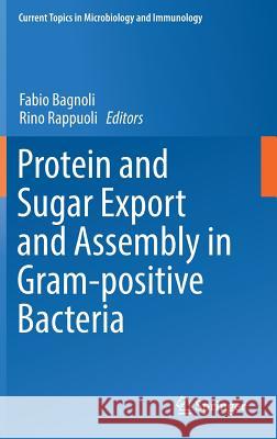Protein and Sugar Export and Assembly in Gram-Positive Bacteria Bagnoli, Fabio 9783319560120 Springer
