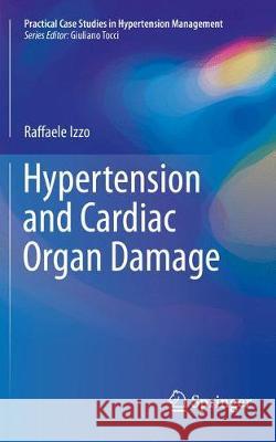 Hypertension and Cardiac Organ Damage Raffaele Izzo 9783319560793 Springer