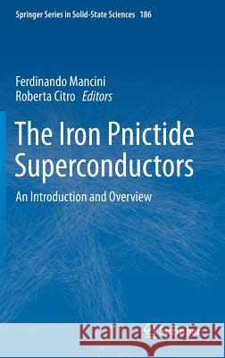 The Iron Pnictide Superconductors: An Introduction and Overview Mancini, Ferdinando 9783319561165 Springer