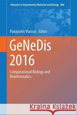 Genedis 2016: Computational Biology and Bioinformatics Vlamos, Panayiotis 9783319562452 Springer