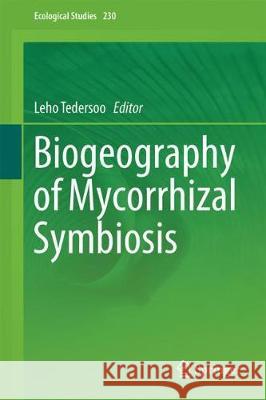 Biogeography of Mycorrhizal Symbiosis Leho Tedersoo 9783319563626 Springer