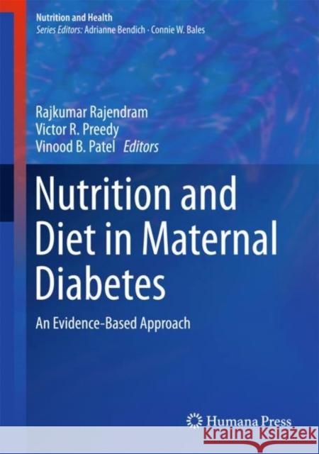 Nutrition and Diet in Maternal Diabetes: An Evidence-Based Approach Rajendram, Rajkumar 9783319564388
