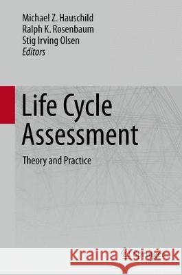 Life Cycle Assessment: Theory and Practice Hauschild, Michael Z. 9783319564746 Springer