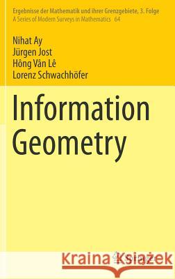 Information Geometry Nihat Ay Jurgen Jost Hong Van Le 9783319564777 Springer