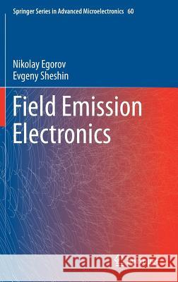 Field Emission Electronics Nikolay Egorov Evgeny Sheshin 9783319565606 Springer