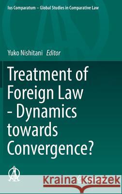 Treatment of Foreign Law - Dynamics Towards Convergence? Nishitani, Yuko 9783319565729 Springer