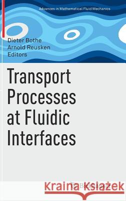 Transport Processes at Fluidic Interfaces Dieter Bothe Arnold Reusken 9783319566016 Birkhauser