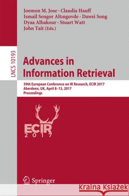 Advances in Information Retrieval: 39th European Conference on IR Research, Ecir 2017, Aberdeen, Uk, April 8-13, 2017, Proceedings Jose, Joemon M. 9783319566078 Springer