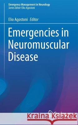 Emergencies in Neuromuscular Disease Elio Agostoni 9783319566535 Springer