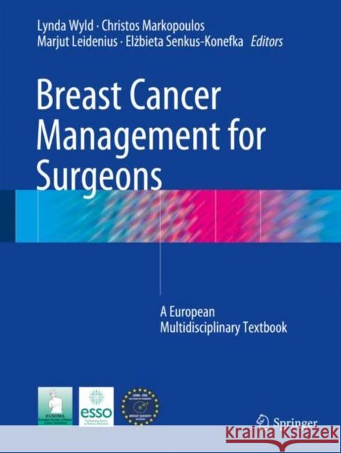 Breast Cancer Management for Surgeons: A European Multidisciplinary Textbook Wyld, Lynda 9783319566719 Springer