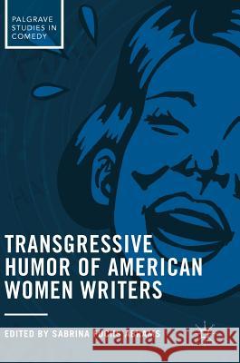 Transgressive Humor of American Women Writers Sabrina Fuch 9783319567280 Palgrave MacMillan