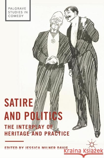 Satire and Politics: The Interplay of Heritage and Practice Milner Davis, Jessica 9783319567730 Palgrave MacMillan