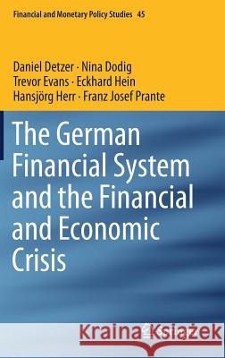 The German Financial System and the Financial and Economic Crisis Daniel Detzer Trevor Evans Eckhard Hein 9783319567983 Springer