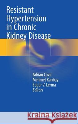 Resistant Hypertension in Chronic Kidney Disease Adrian Covic Mehmet Kanbay Edgar V. Lerma 9783319568256