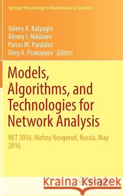 Models, Algorithms, and Technologies for Network Analysis: Net 2016, Nizhny Novgorod, Russia, May 2016 Kalyagin, Valery A. 9783319568287 Springer