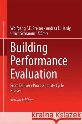 Building Performance Evaluation: From Delivery Process to Life Cycle Phases Preiser, Wolfgang F. E. 9783319568614