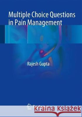 Multiple Choice Questions in Pain Management Rajesh Gupta 9783319569154
