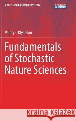 Fundamentals of Stochastic Nature Sciences Valery I. Klyatskin 9783319569215 Springer