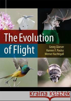 The Evolution of Flight Georg Glaeser Hannes F. Paulus Werner Nachtigall 9783319570235