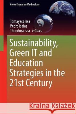 Sustainability, Green It and Education Strategies in the Twenty-First Century Issa, Tomayess 9783319570686