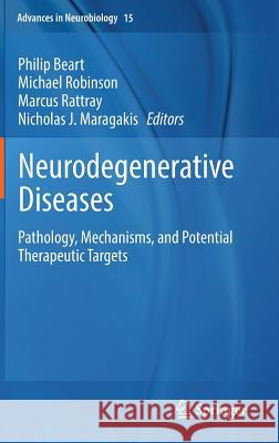 Neurodegenerative Diseases: Pathology, Mechanisms, and Potential Therapeutic Targets Beart, Philip 9783319571911 Springer