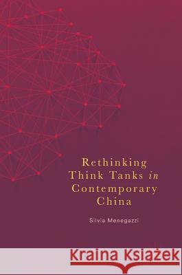 Rethinking Think Tanks in Contemporary China Silvia Menegazzi 9783319572994