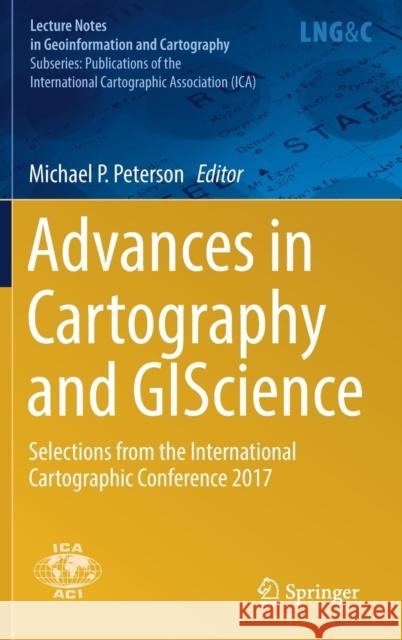 Advances in Cartography and Giscience: Selections from the International Cartographic Conference 2017 Peterson, Michael P. 9783319573359 Springer