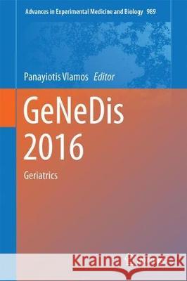 Genedis 2016: Geriatrics Vlamos, Panayiotis 9783319573472 Springer