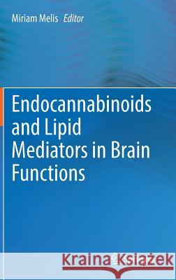 Endocannabinoids and Lipid Mediators in Brain Functions Miriam Melis 9783319573694 Springer