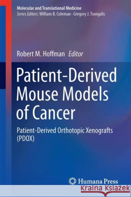 Patient-Derived Mouse Models of Cancer: Patient-Derived Orthotopic Xenografts (Pdox) Hoffman, Robert M. 9783319574233