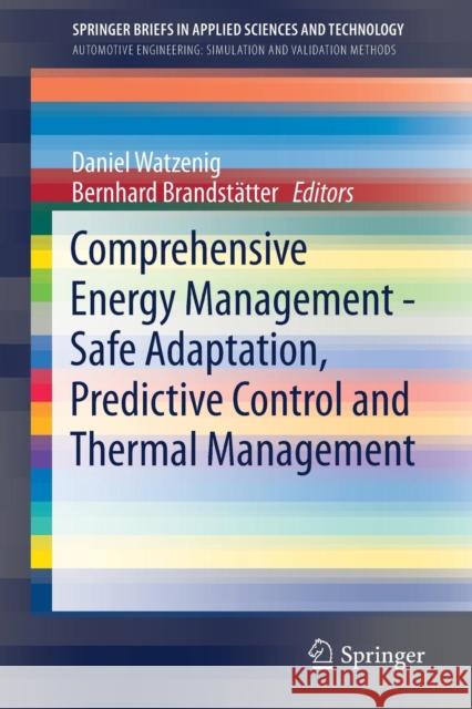 Comprehensive Energy Management - Safe Adaptation, Predictive Control and Thermal Management Daniel Watzenig Bernhard Brandstatter 9783319574448