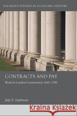 Contracts and Pay: Work in London Construction 1660-1785 Stephenson, Judy Z. 9783319575070
