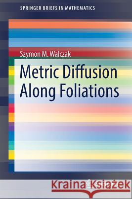 Metric Diffusion Along Foliations Szymon M. Walczak 9783319575162 Springer