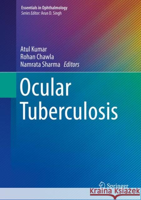 Ocular Tuberculosis Atul Kumar Rohan Chawla Namrata Sharma 9783319575193 Springer