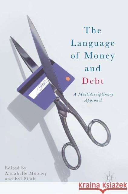 The Language of Money and Debt: A Multidisciplinary Approach Mooney, Annabelle 9783319575674