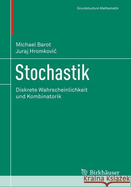 Stochastik: Diskrete Wahrscheinlichkeit Und Kombinatorik Barot, Michael 9783319575940 Birkhauser