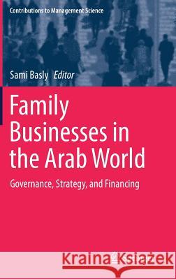 Family Businesses in the Arab World: Governance, Strategy, and Financing Basly, Sami 9783319576299 Springer