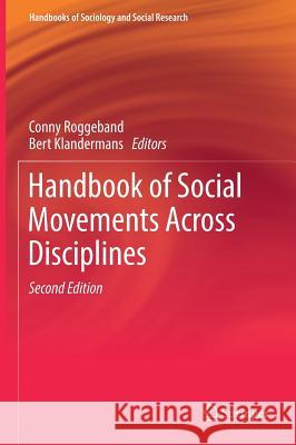 Handbook of Social Movements Across Disciplines Conny Roggeband Bert Klandermans 9783319576473 Springer