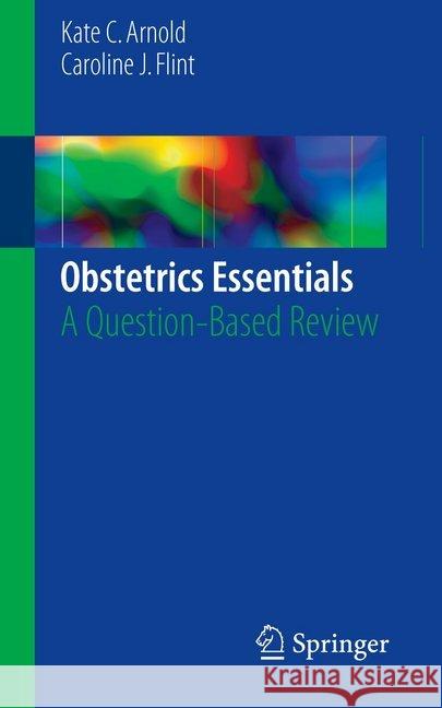 Obstetrics Essentials: A Question-Based Review Arnold, Kate C. 9783319576749 Springer