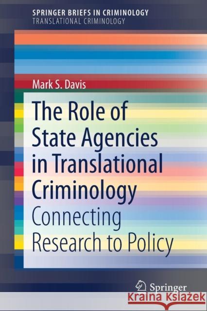 The Role of State Agencies in Translational Criminology: Connecting Research to Policy Davis, Mark S. 9783319576800 Springer