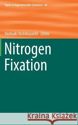 Nitrogen Fixation Yoshiaki Nishibayashi 9783319577135 Springer
