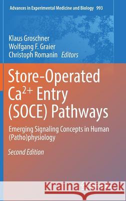 Store-Operated Ca²⁺ Entry (Soce) Pathways: Emerging Signaling Concepts in Human (Patho)Physiology Groschner, Klaus 9783319577319 Springer