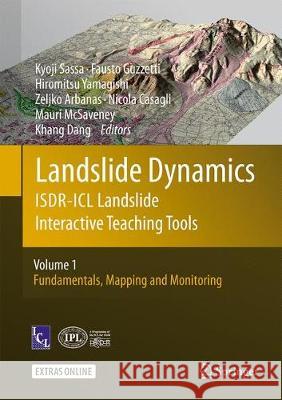 Landslide Dynamics: Isdr-ICL Landslide Interactive Teaching Tools: Volume 1: Fundamentals, Mapping and Monitoring Sassa, Kyoji 9783319577739 Springer