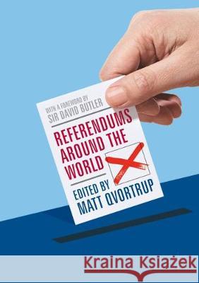 Referendums Around the World: With a Foreword by Sir David Butler Qvortrup, Matt 9783319577975