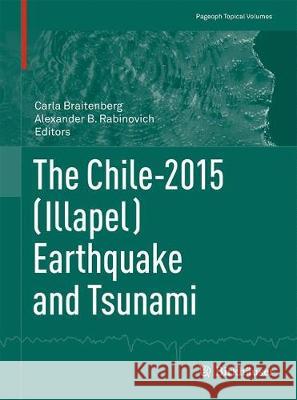 The Chile-2015 (Illapel) Earthquake and Tsunami Carla Braitenberg Alexander B. Rabinovich 9783319578217 Birkhauser